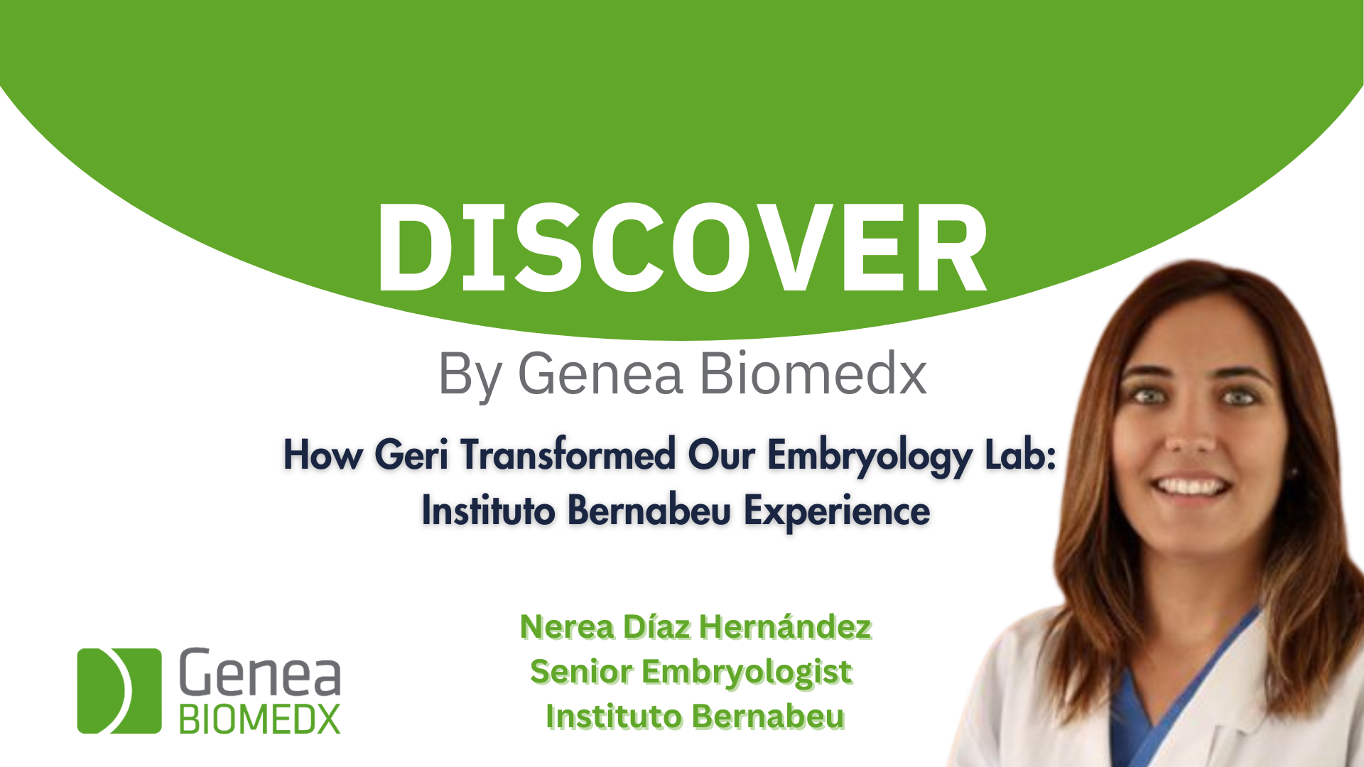 How Geri Transformed Our Embryology Lab: Instituto Bernabeu Experience with Nerea Díaz Hernández