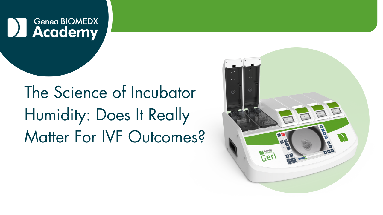 The Science of Incubator Humidity: Does It Really Matter for IVF Outcomes?
